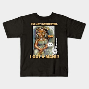 I GOT A MAN!!! Kids T-Shirt